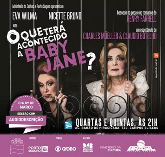 O e-flyer quadrado é ilustrado pela fotografia colorida, em primeiro plano (do peito para cima), de Blanche e Jane Hudson (interpretadas por Nicette Bruno e Eva Wilma), lado a lado, atrás das grades de um grande portão preto. Blanche tem pele clara, é baixa, de cabelos ruivos presos em um coque, rosto arredondado, olhos pequenos e amendoados com sobrancelhas finas e nariz afilado. Usa vestido azul marinho e olha para baixo.  Jane é mais alta, tem cabelos loiros cacheados, na altura dos ombros, repartidos ao meio, grandes olhos castanhos. Usa vestido branco com babado bordado em volta do decote. Ela está com o rosto entre as grades, os olhos arregalados e lábios cerrados. O título, escrito com letras brancas e lilás está no canto superior esquerdo; o aviso sobre a sessão com audiodescrição no canto inferior esquerdo sobre faixa lilás; as logomarcas dos patrocinadores e realizadores no rodapé, sobre faixa lilás.